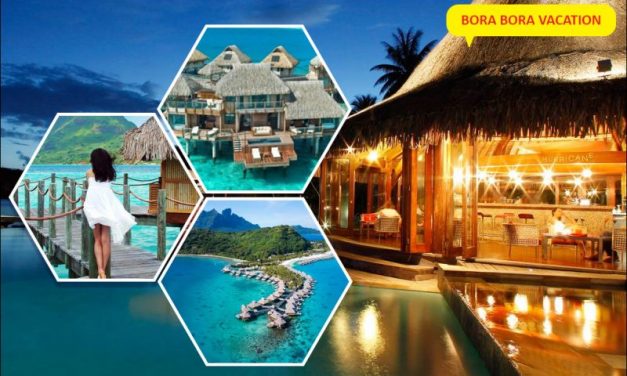 Bora Bora Vacation: Life-Altering Experiences You Should Have Before You Die