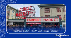 Read more about the article Pike Place Market – The 11 Best Things To Know – Tripsonwheels