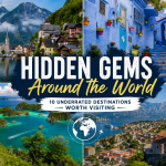 Hidden Gems Around the World: 10 Underrated Destinations Worth Visiting