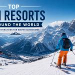 Top Ski Resorts Around the World: Best Destinations for Winter Adventures
