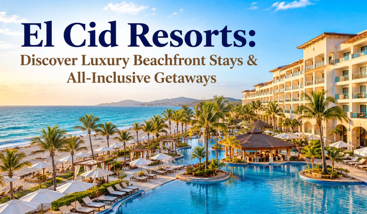 El Cid Resorts: Discover Luxury Beachfront Stays & All-Inclusive Getaways