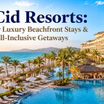 El Cid Resorts: Discover Luxury Beachfront Stays & All-Inclusive Getaways